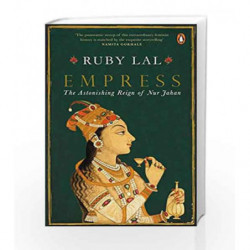 Empress: The Astonishing Reign of Nur Jahan by Ruby Lal Book-9780670090624