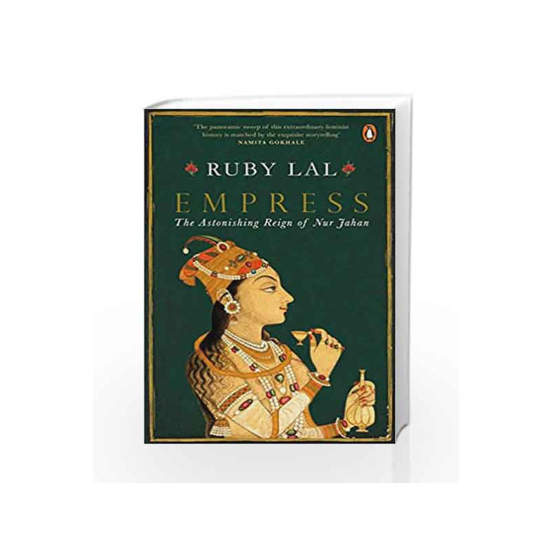 Empress: The Astonishing Reign of Nur Jahan by Ruby Lal Book-9780670090624