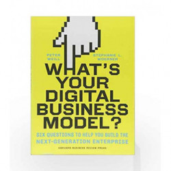 What's Your Digital Business Model?: Six Questions to Help You Build the Next-Generation Enterprise by WEILL PETER Book-97816336