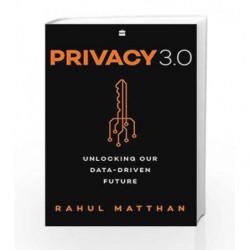 Privacy 3.0: Unlocking Our Data-Driven Future by Rahul Matthan Book-9789352779888