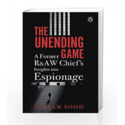The Unending Game: A Former R&AW Chief's Insights into Espionage by Vikram Sood Book-9780670091508