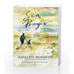 Sea Prayer: The Sunday Times and New York Times Bestseller by KHALED HOSSEINI Book-9781526605917