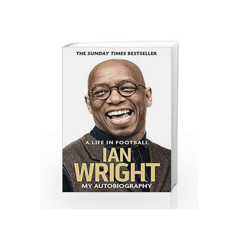 A Life in Football: My Autobiography by Ian Wright Book-9781472123602