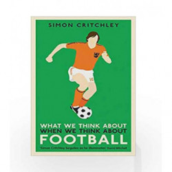What We Think About When We Think About Football by Simon Critchley Book-9781781259221