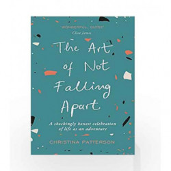 The Art of Not Falling Apart by Christina Patterson Book-9781786492746