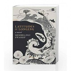 Latitudes of Longing by Shubhangi Swarup Book-9789353020262