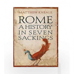 Rome: A History in Seven Sackings by Kneale, Matthew Book-9781786492333