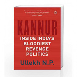 Kannur: Inside India's Bloodiest Revenge Politics by ULLEKH NP Book-9780670090693