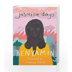 Jasmine Days by Benyamin Translated by Shahnaz Habib Book-9789386228741