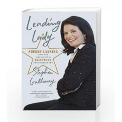 Leading Lady: Sherry Lansing and the Making of a Hollywood Groundbreaker by Stephen Galloway Book-9781101904770