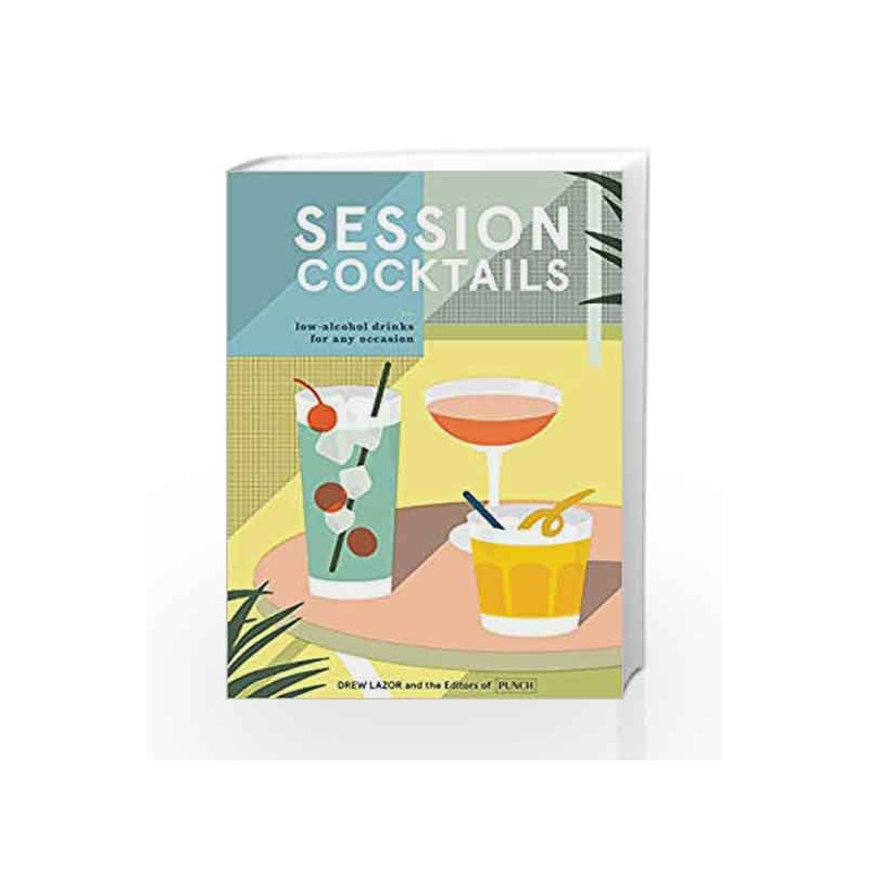 Session Cocktails: Low-Alcohol Drinks for Any Occasion by Lazor, Drew Book-9780399580864