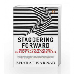 Staggering Forward: Narendra Modi and India's Global Ambition by Bharat Karnad Book-9780670089697