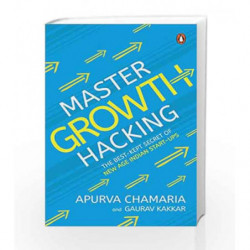 Master Growth Hacking: The Best-Kept Secret of New-Age Indian Start-ups by Apurva Chamaria Book-9780670090570