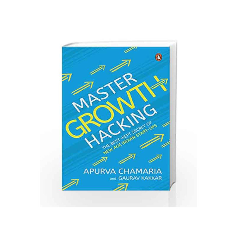 Master Growth Hacking: The Best-Kept Secret of New-Age Indian Start-ups by Apurva Chamaria Book-9780670090570