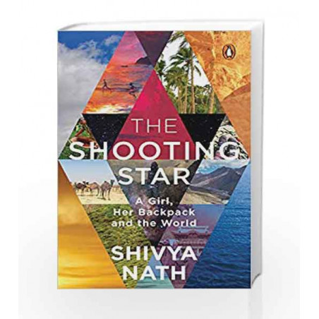 The Shooting Star: A Girl, Her Backpack and the World by Shivya Nath Book-9780143443193