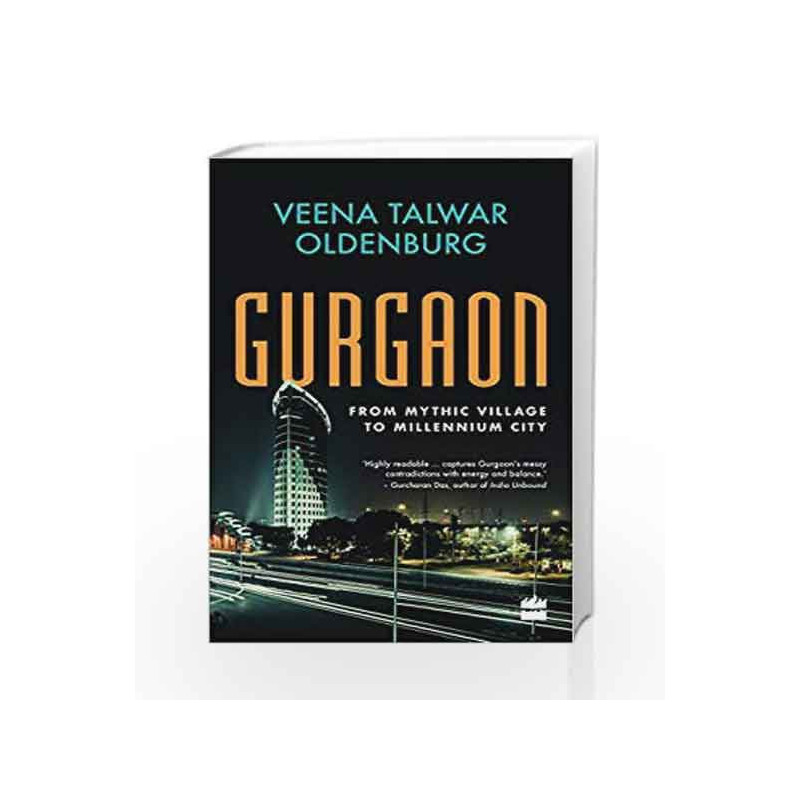 Gurgaon: From Mythic Village to Millennium City by Veena Talwar Oldenburg Book-9789353020347