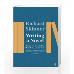 Writing a Novel: Bring Your Ideas To Life The Faber Academy Way by Richard Skinner Book-9780571340460