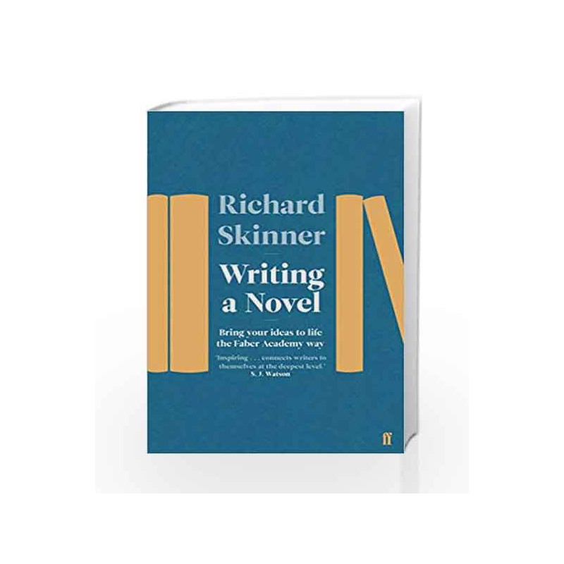 Writing a Novel: Bring Your Ideas To Life The Faber Academy Way by Richard Skinner Book-9780571340460