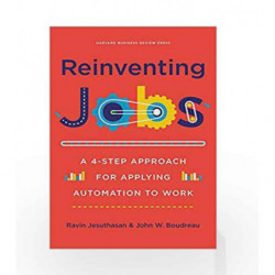 Reinventing Jobs: A 4-Step Approach for Applying Automation to Work by Ravin Jesuthasan Book-9781633694071