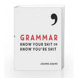 Grammar: Know Your Shit or Know You're Shit by Joanne Adams Book-9789387383852