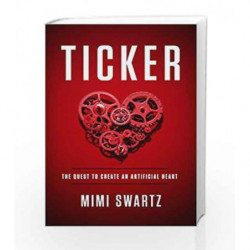 Ticker: The Quest to Create an Artificial Heart by Mimi Swartz Book-9780804138000