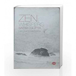 Zen Whispers:: Insights, Brushwork and Revelations by Satish Gupta Book-9789387509016