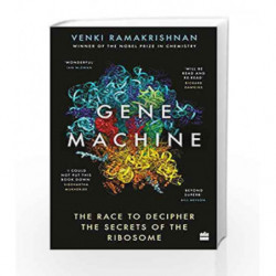 Gene Machine: The Race to Decipher the Secrets of the Ribosome by Venki Ramakrishnan Book-9789353023232