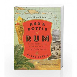 And a Bottle of Rum, Revised and Updated: A History of the New World in Ten Cocktails by CURTIS, WAYNE Book-9780525575023