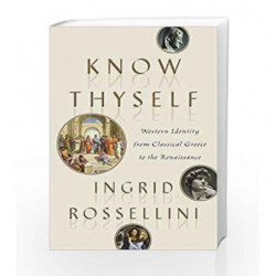 Know Thyself: Western Identity from Classical Greece to the Renaissance by Rossellini, Ingrid Book-9780385541886