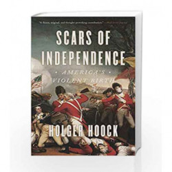 Scars of Independence: America's Violent Birth by Holger Hoock Book-9780804137300