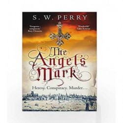 The Angel's Mark: A gripping tale of espionage and murder in Elizabethan London by S. W. Perry Book-9781786494955