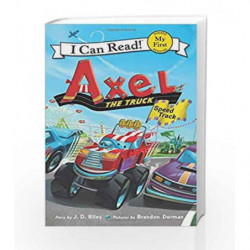 Axel the Truck: Speed Track (My First I Can Read) by Riley, J. D. Book-9780062692788