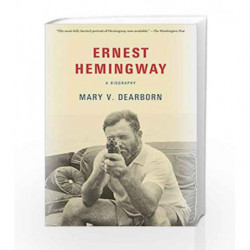 Ernest Hemingway: A Biography by DEARBORN, MARY Book-9780525563617