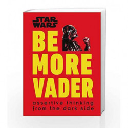 Star Wars Be More Vader: Assertive Thinking from the Dark Side by Blauvelt, Christian Book-9780241351055