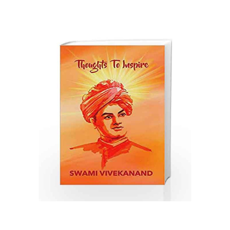 Thoughts to Inspire: Swami Vivekanand by Swami Vivekanand Book-9789387585089