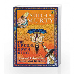 The Upside-Down King: Unusual Tales about Rama and Krishna by Sudha Murty Book-9780143442332