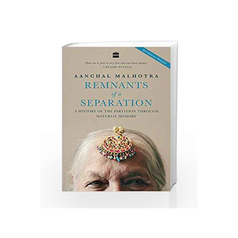 Remnants of a Separation: A History of the Partition through Material Memory by Aanchal Malhotra Book-9789353022952