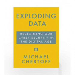 Exploding Data: Reclaiming Our Cyber Security in the Digital Age by Michael Chertoff Book-9781611856293