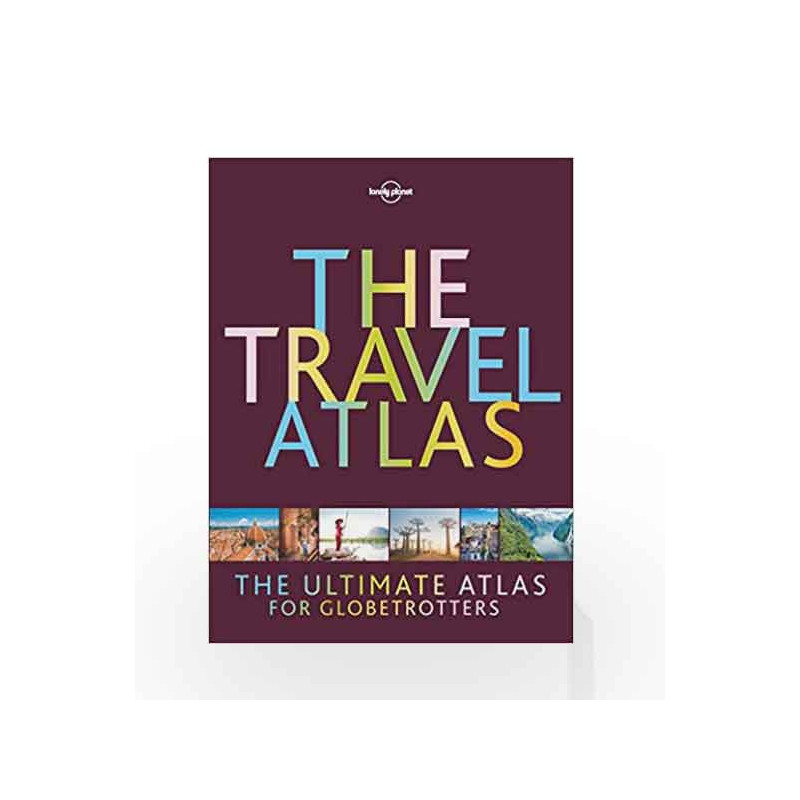 The Travel Atlas (Lonely Planet) by Lonely Planet Book-9781787016965
