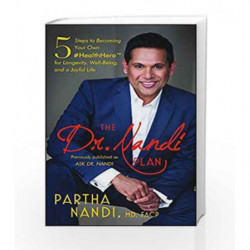 The Dr. Nandi Plan: 5 Steps to Becoming Your Own #HealthHero for Longevity, Well-Being, and a Joyful Life by Partha Nandi M.D. B