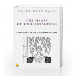 The Heart of Understanding: Commentaries on the Prajnaparamita Heart Sutra by Thich Nhat Hanh Book-9788121607032