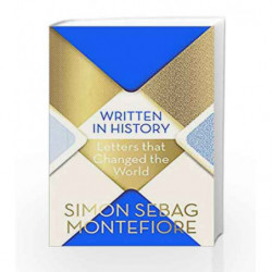 Written in History: Letters that Changed the World by Simon Sebag Montefiore Book-9781474609180