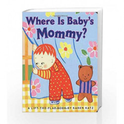 Where Is Baby's Mommy?: A Karen Katz Lift-the-Flap Book by KAREN KATZ Book-9780689835612
