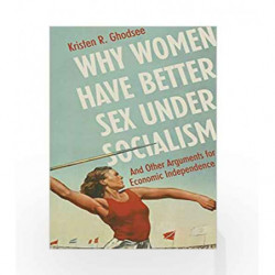 Why Women Have Better Sex Under Socialism by Ghodsee, Kristen Book-9781847925596