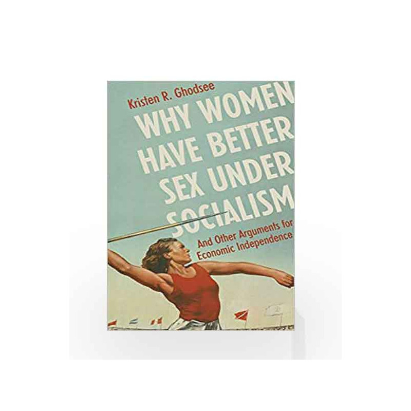 Why Women Have Better Sex Under Socialism by Ghodsee, Kristen Book-9781847925596