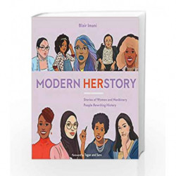 Modern HERstory: Stories of Women and Nonbinary People Rewriting History by Blair Imani Book-9780399582233