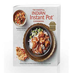 The Essential Indian Instant Pot Cookbook: Authentic Flavors and Modern Recipes for Your Electric Pressure Cooker by MUNDHE, ARC