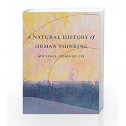 A Natural History of Human Thinking by Michael Tomasello Book-9780674986831