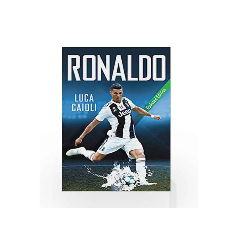 Ronaldo: Updated Edition (Luca Caioli) by Luca Caioli Book-9781785784224