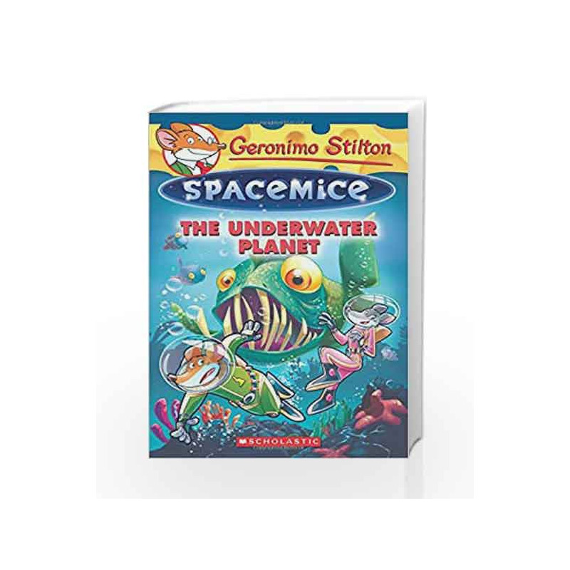 Geronimo Stilton Spacemice #6: The Underwater Planet by Geronimo Stilton Book-9789351038238